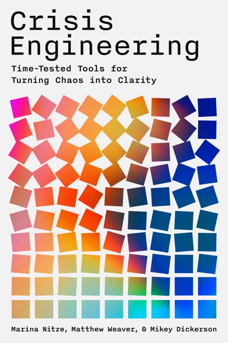 Portada de Crisis Engineering: Time-Tested Tools for Turning Chaos into Clarity, de Marina Nitze, Matthew Weaver y Mikey Dickerson